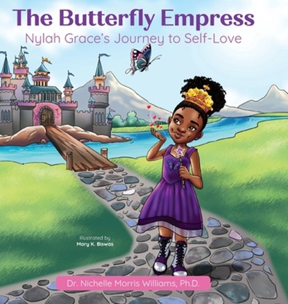 The Butterfly Empress: Nylah Grace's Journey to Self-Love, Nichelle Morris Williams - Gebonden - 9781644846490
