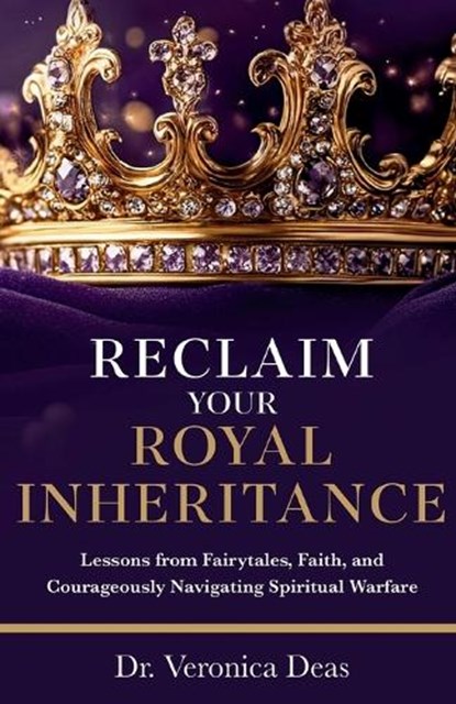 Reclaim Your Royal Inheritance, Veronica Deas - Paperback - 9781644846667