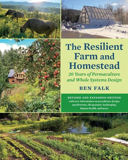The Resilient Farm and Homestead, Revised and Expanded Edition, Ben Falk - Paperback - 9781645021100