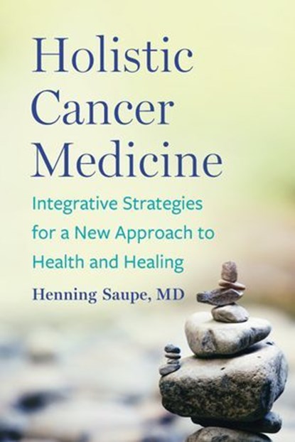 Holistic Cancer Medicine, Henning Saupe - Ebook - 9781645021568