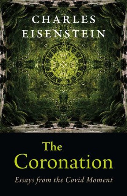 The Coronation, Charles Eisenstein - Ebook - 9781645021797