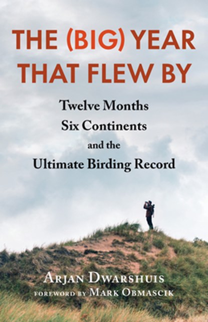 The (Big) Year that Flew By, Arjan Dwarshuis - Paperback - 9781645021919