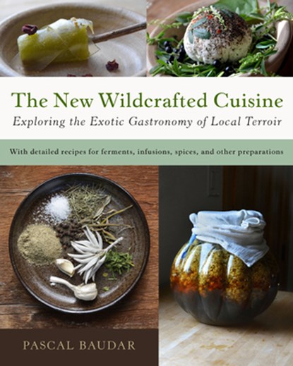 The New Wildcrafted Cuisine, Pascal Baudar - Paperback - 9781645022299