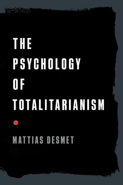 The Psychology of Totalitarianism, Mattias Desmet - Paperback - 9781645022756