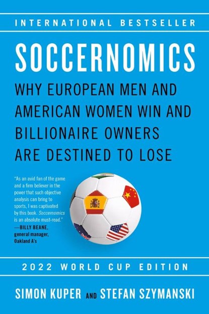Kuper, S: Soccernomics (2022 World Cup Edition), Simon Kuper ; Stefan Szymanski - Paperback - 9781645030171