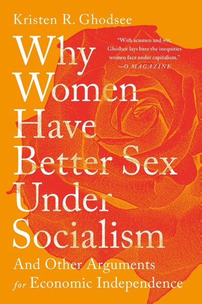Why Women Have Better Sex Under Socialism, Kristen R. Ghodsee - Paperback - 9781645036364