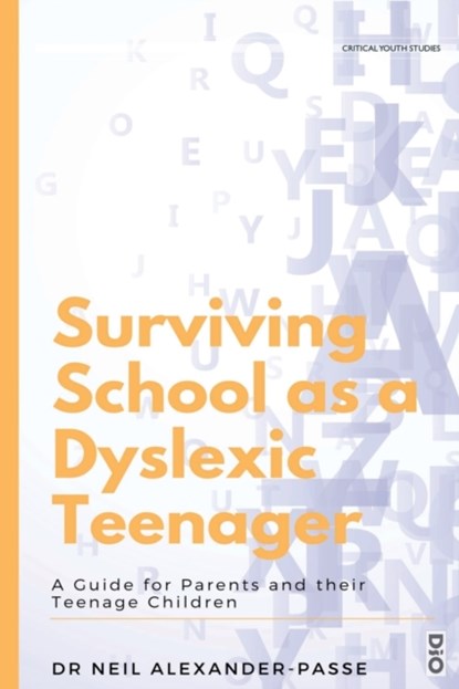Surviving School as a Dyslexic Teenager, Neil Alexander-Passe - Paperback - 9781645040507