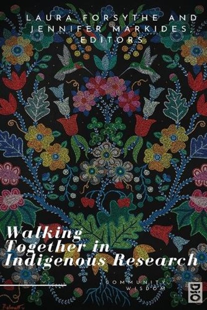 Walking Together in Indigenous Research, Laura Forsythe ; Jennifer Markides - Paperback - 9781645040705