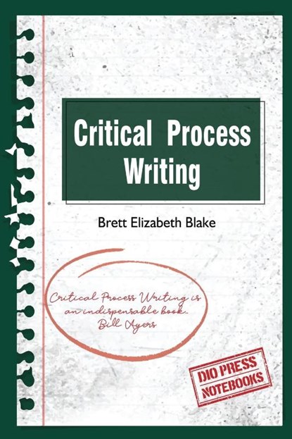 Critical Process Writing, Brett Elizabeth Blake - Paperback - 9781645040729