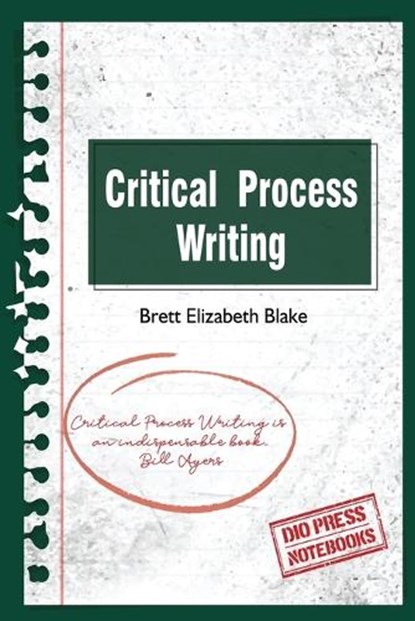 Critical Process Writing, Brett Elizabeth Blake - Paperback - 9781645040729