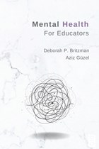 Mental Health for Educators | Britzman, Deborah ; Guzel, Aziz | 