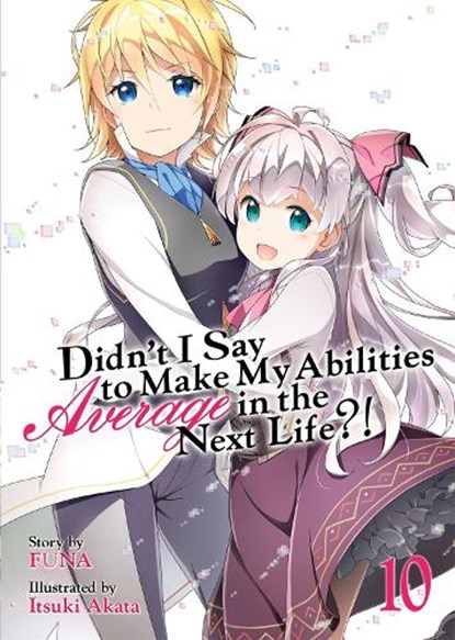 Didn't I Say to Make My Abilities Average in the Next Life?! (Light Novel) Vol. 10, Funa - Paperback - 9781645057215