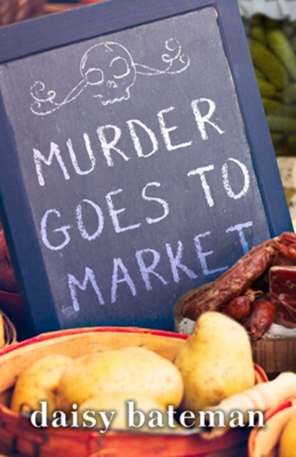 Murder Goes to Market, Daisy Bateman - Paperback - 9781645060123