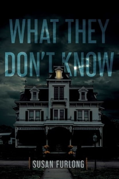 What They Don't Know, Susan Furlong - Ebook - 9781645060413