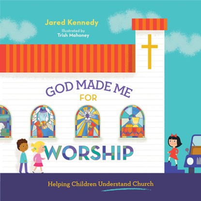 God Made Me for Worship, Jared Kennedy - Gebonden - 9781645070481