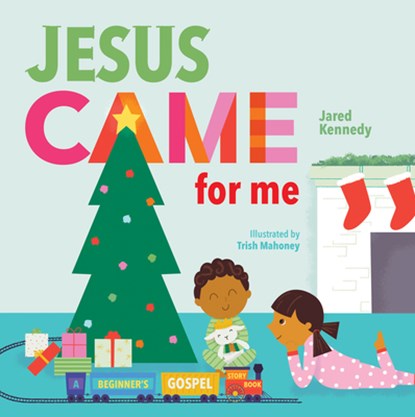 Jesus Came for Me: The True Story of Christmas, Jared Kennedy - Gebonden - 9781645070498