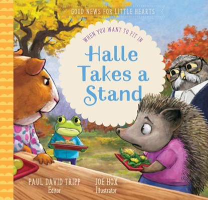 Halle Takes a Stand: When You Want to Fit in, Paul David Tripp - Gebonden - 9781645070795