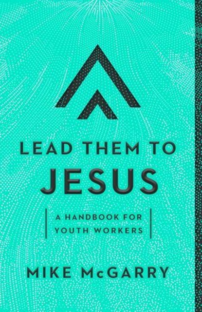 Lead Them to Jesus, Mike McGarry - Ebook - 9781645071310
