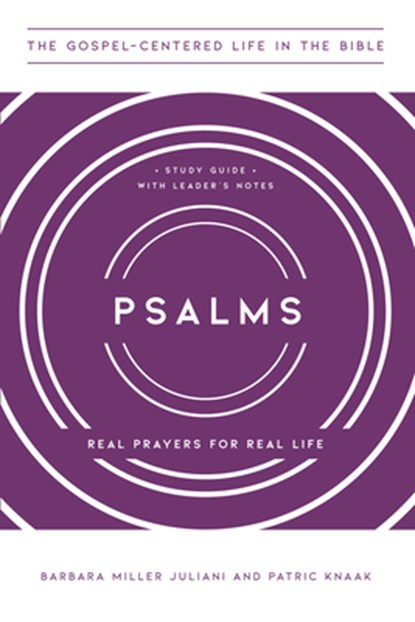 Psalms: Real Prayers for Real Life, Study Guide with Leader's Notes, Barbara Miller Juliani - Paperback - 9781645071594