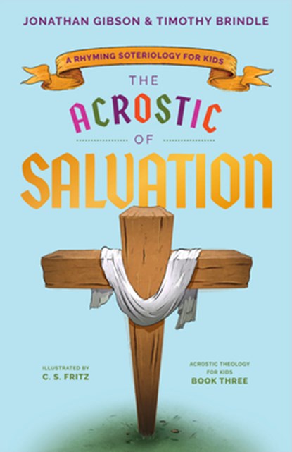 The Acrostic of Salvation: A Rhyming Soteriology for Kids, Jonathan Gibson - Gebonden - 9781645072065