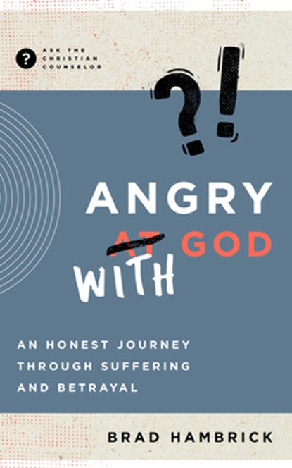 Angry with God, Brad Hambrick - Paperback - 9781645072102