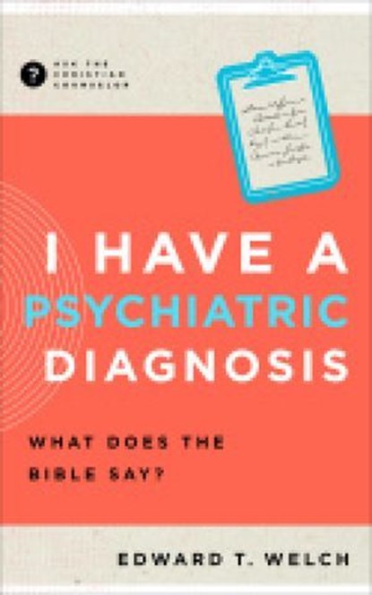 I Have a Psychiatric Diagnosis, Edward T. Welch - Ebook - 9781645072812