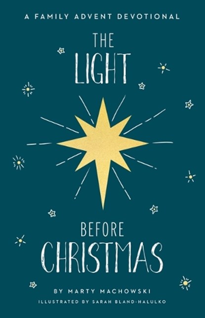 The Light Before Christmas: A Family Advent Devotional, Marty Machowski - Gebonden - 9781645072928