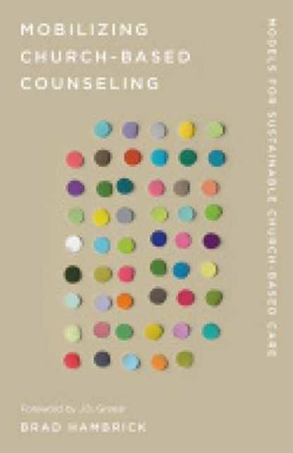 Mobilizing Church-Based Counseling, Brad Hambrick - Ebook - 9781645073307