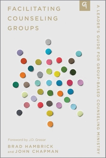 Facilitating Counseling Groups, John Chapman ; Brad Hambrick - Paperback - 9781645073314