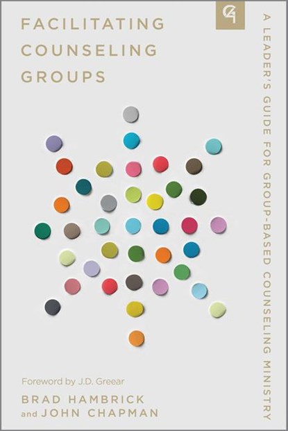 Facilitating Counseling Groups, John Chapman ; Brad Hambrick - Paperback - 9781645073314