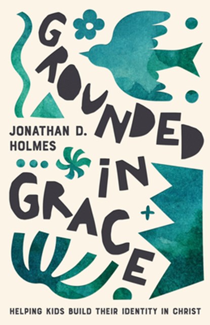 Grounded in Grace, Jonathan Holmes - Paperback - 9781645074649