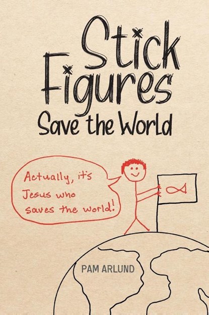 Stick Figures Save the World, Pam Arlund - Paperback - 9781645083405