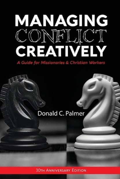 Managing Conflict Creatively (30th Anniversary Edition), PALMER,  Donald C - Paperback - 9781645083443