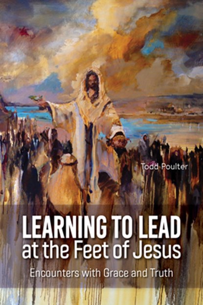 Learning to Lead at the Feet of Jesus, Todd Poulter - Paperback - 9781645084143