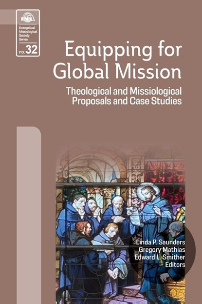 Equipping for Global Mission, Linda P. Saunders ; Gregory Mathias ; Edward L. Smither - Paperback - 9781645085737