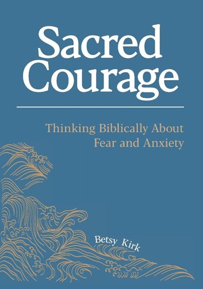 Sacred Courage, Betsy Kirk - Paperback - 9781645086154