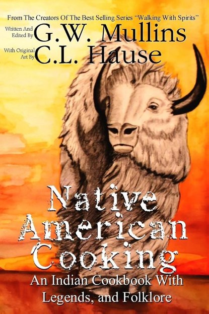 Native American Cooking An Indian Cookbook With Legends, And Folklore, G W Mullins - Paperback - 9781645168690