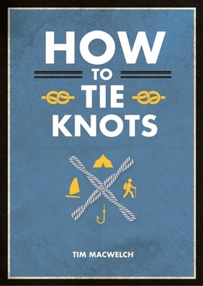 How to tie knots, tim macwelch - Paperback - 9781645171720
