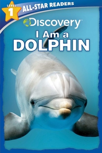 Discovery All-Star Readers: I Am a Dolphin Level 1, Lori C. Froeb - Paperback - 9781645172413