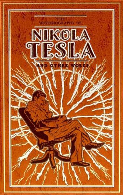 The Autobiography of Nikola Tesla and Other Works, Nikola Tesla ; Thomas Commerford Martin - Gebonden - 9781645174387