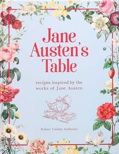 JANE AUSTENS TABLE, Robert Tuesley Anderson - Gebonden - 9781645179139