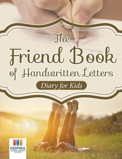 The Friend Book of Handwritten Letters Diary for Kids, Planners & Notebooks Inspira Journals - Paperback - 9781645212713