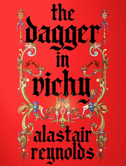 The Dagger in Vichy, Alastair Reynolds - Gebonden - 9781645242802