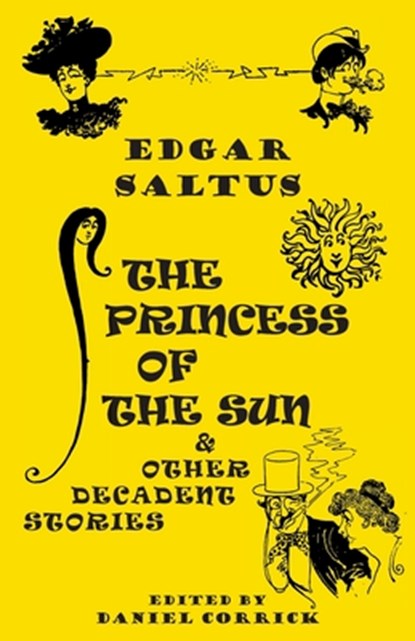The Princess of the Sun and Other Decadent Stories, Edgar Saltus - Paperback - 9781645250999