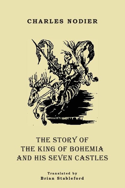 The Story of the King of Bohemia and his Seven Castles, Charles Nodier - Paperback - 9781645251231