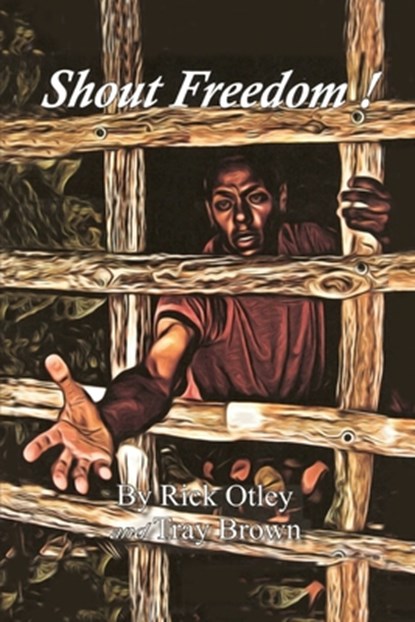 Shout Freedom, Rick Otley ; Tray Brown - Paperback - 9781645306740