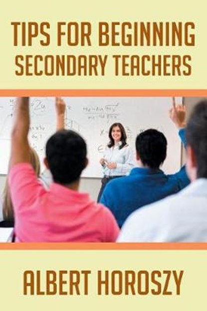 Tips for Beginning Secondary Teachers, HOROSZY,  Albert - Paperback - 9781645312215