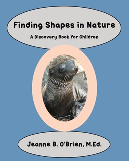 Finding Shapes in Nature, Jeanne B O'Brien M Ed - Paperback - 9781645314042