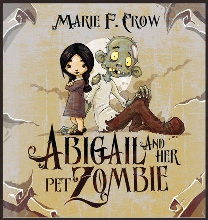 Abigail and her Pet Zombie, Marie F Crow - Gebonden - 9781645332510