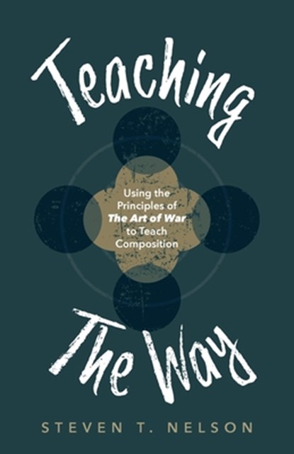 Teaching the Way, Steven T Nelson - Paperback - 9781645382782